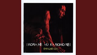 Video thumbnail of "Enrique Icka - I kona he au ka noho nei"