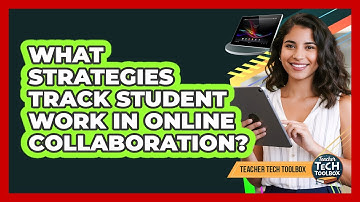 What Strategies Track Student Work in Online Collaboration?