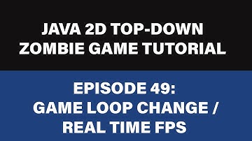 Java Zombie Game Tutorial - 49 Game Loop  Change / Real Time FPS