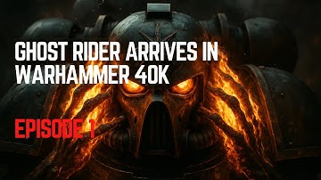 What if Ghost Rider Arrived in Warhammer 40k? - Episode 1