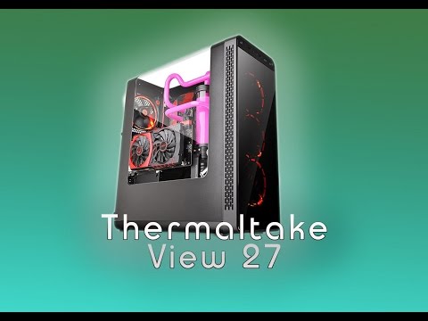 Thermaltake View 27 Thermaltake View 27