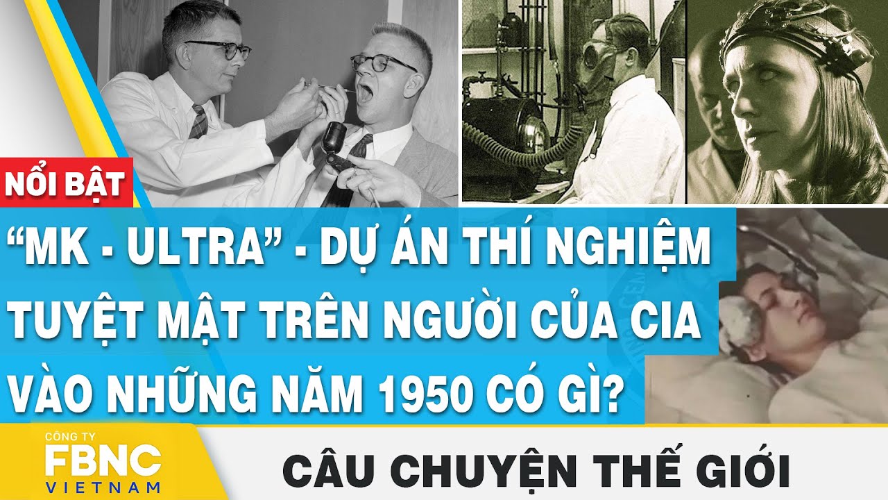 Mk Ultra File “MK-Ultra”-Dự án thí nghiệm bí mật trên người của CIA vào những năm ...