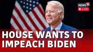 Joe Biden News | Biden Impeachment LIVE | U.S. Congress LIVE  Biden Impeachment Hearing LIVE | N18L