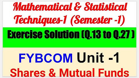 F.Y.B.COM|Semester-1|Mathematical & Statistical Techniques-1|Unit-1|Shares| Solution -B-Q.13 to Q.27
