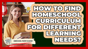 How To Find Homeschool Curriculum For Different Learning Needs? - Homeschool Parent Academy