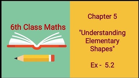 Q5,6,7 ,Ex 5.2 " Understanding Elementary Shapes " ll Chapter 5- NCERT Class 6th Maths Solutions  ll