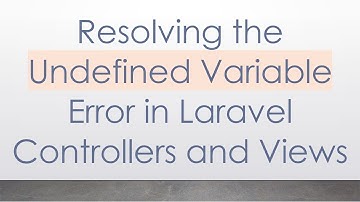 Resolving the Undefined Variable Error in Laravel Controllers and Views