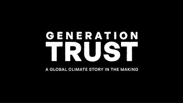 Generation Trust: A Global Climate Story in the Making - TRAILER