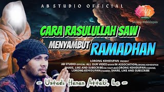 KEBIASAAN RASULULLAH MENYAMBUT dan MENJALANI BULAN RAMADHAN | Dakwah Ustadz Hanan Attaki