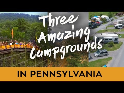 THREE AMAZING CAMPGROUNDS IN PENNSYLVANIA