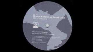 Greens Keepers vs James Curd - Come With Me