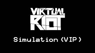 Virtual Riot - Simulation (VIP) [Unreleased]