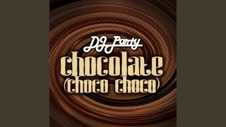 Chocolate (Choco Choco) - DJ Party