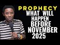 WHAT WILL HAPPEN BEFORE NOVEMBER 2025 PROPHECY