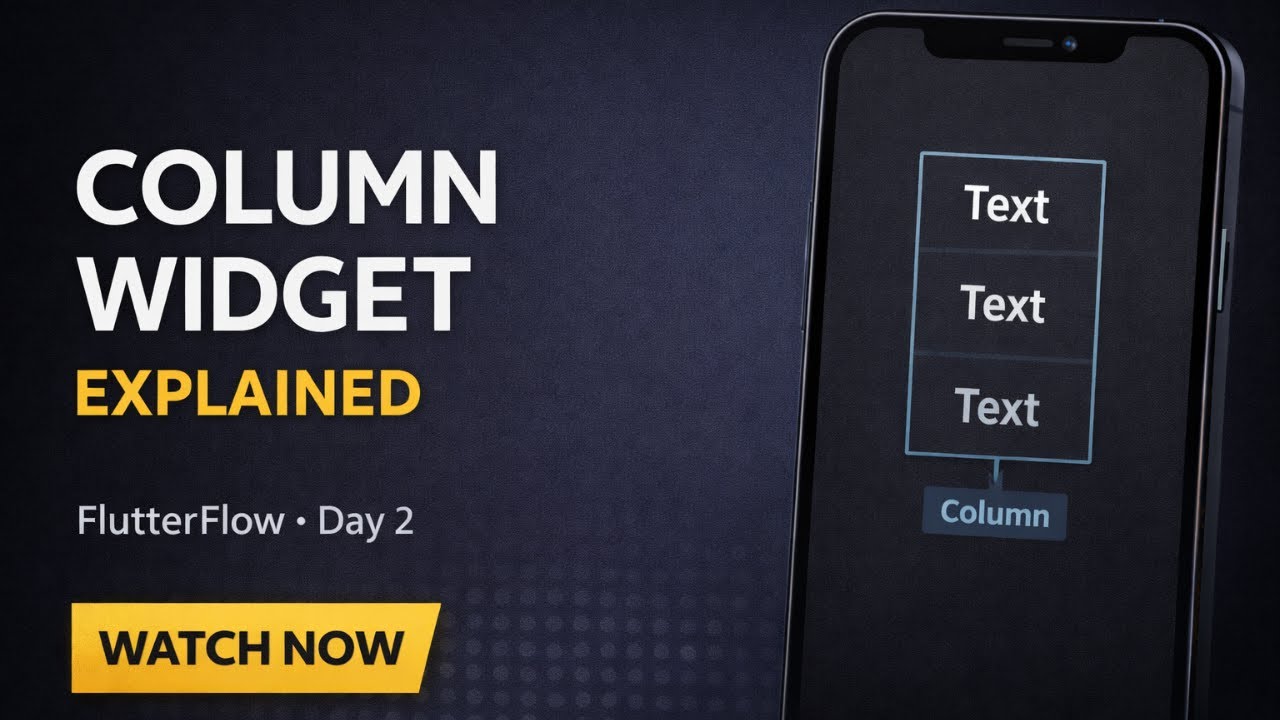FlutterFlow Column Widget Explained (Day 2) | Complete Updated ...