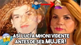 Así Lucía Mhoni Vidente Antes de SER MUJER ????