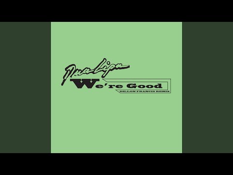 We're Good - Dillon Francis Remix - Dua Lipa