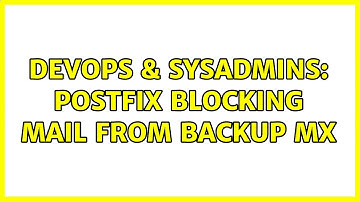 DevOps & SysAdmins: Postfix blocking mail from backup MX