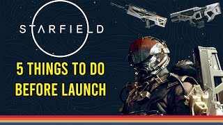 Starfield - You Need To Do This Before Launch