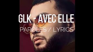 GLK - AVEC ELLE (PAROLES/LYRICS)