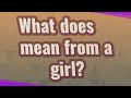 What does mean from a girl?