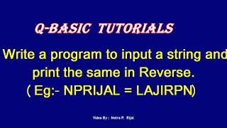 QBASIC In Nepali: Write a program to input a string and print the same in reverse By NP Rijal
