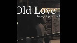 Yuji & Putri Dahlia - Old Love (Audio)