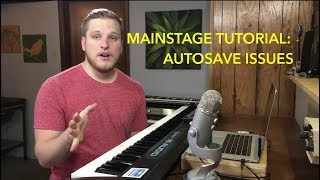 MainStage Tutorial- Autosave: helpful or SUPER UNHELPFUL?!