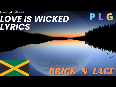 Love Is Wicked by Brick n Lace Lyrics Video