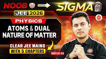Day 2:Atoms & Dual Nature of Matter | Clear JEE Mains 2026 in 5 Chapters | 5 Day 💪 | Shreyas Sir