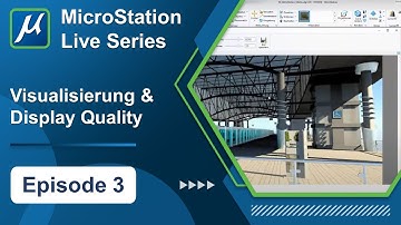 MicroStation Live Series - Episode 3 - Visualisierung & Display Quality
