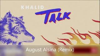 Khalid Feat. August Alsina - Talk (Remix)