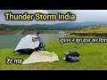 Thunderstorm Camping India| Nature Campkp| Heavy Cloudy Weather
