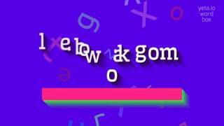 LEBOWAKGOMO - HOW TO PRONOUNCE IT? #lebowakgomo