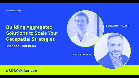 Building Aggregated Solutions to Scale Your Geospatial Strategies | Unacast & ShopperTrak
