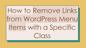 How to Remove Links from WordPress Menu Items with a Specific Class