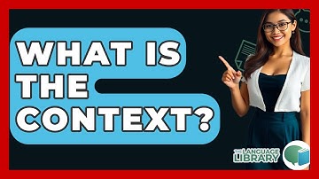 What Is The Context? - The Language Library