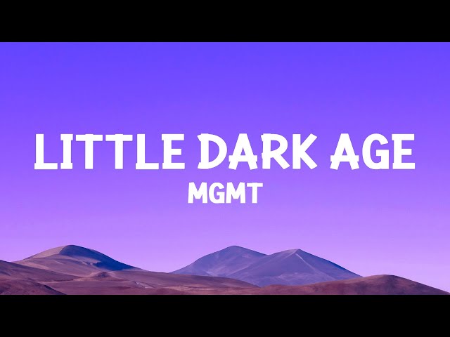 MGMT - Little Dark Age (Lyrics) class=