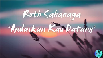 Ruth Sahanaya - Andaikan Kau datang kembali + Lirik