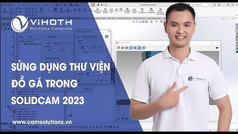 Sử dụng thư viện đồ gá trong SolidCAM 2023 - SolidCAM Vietnam