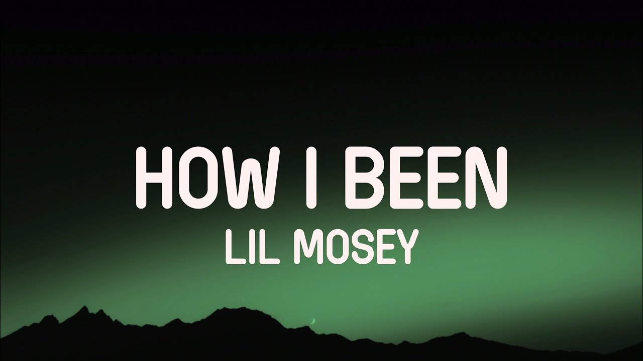 Lil Mosey - How I Been (Lyrics)