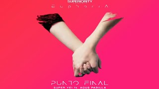 Super Yei - Punto Final Ft. Agus Padilla (EUPHORIA ALBUM) [AUDIO]