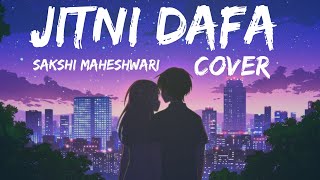 Jitni dafa dekhu tumhe dhadke zoron se ❤ Yasser Desai & Jeet Gannguli song by Sakshi Maheshwari ❤