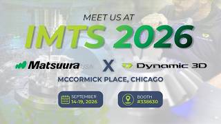 Matsuura X Dynamic 3D at IMTS 2026