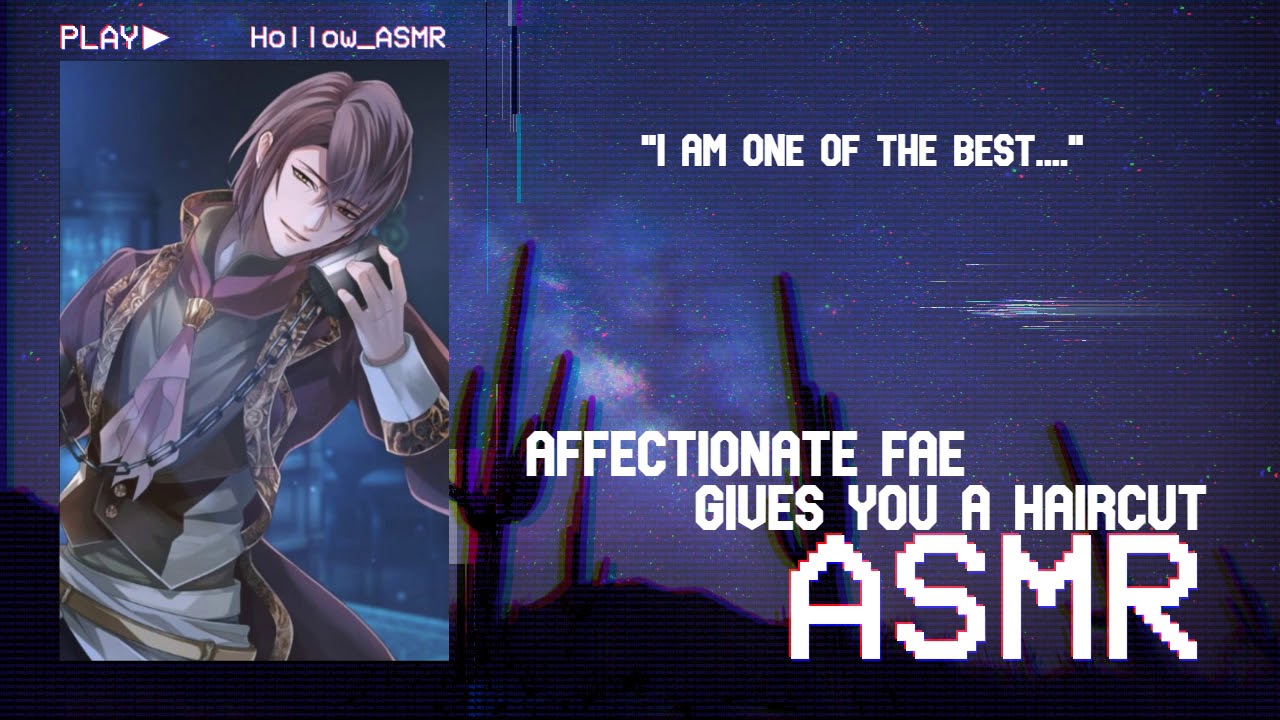 [ASMR] Affectionate Fae Gives You A Haircut