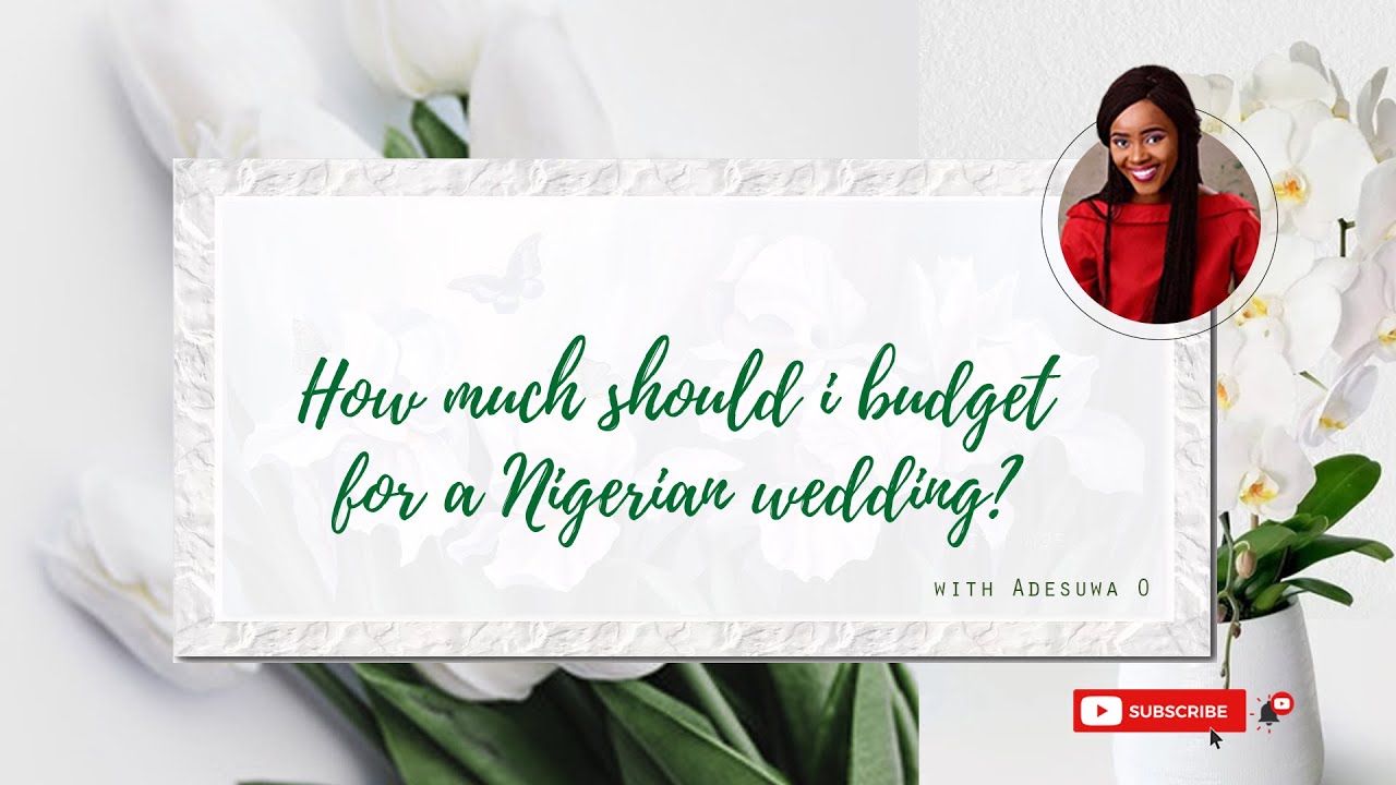 Wedding Budget in Nigeria! How much should i budget for my wedding