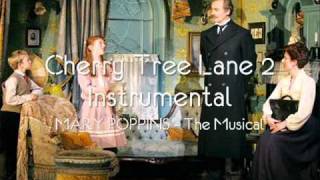 Cherry Tree Lane 2 Instrumental - MARY POPPINS - The Musical