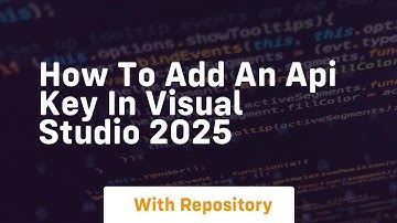 How to add an api key in visual studio 2025