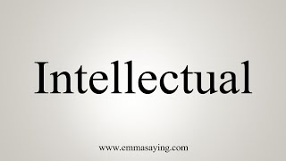 Top 5 how to pronounce intellectual