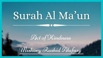 Surah Ma’un (Act of Kindness) | Mishary Rashid Alafasy | سورة أ ماعون
